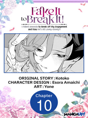 cover image of Fake It to Break It! I Faked Amnesia to Break off My Engagement and Now He's All Lovey-Dovey?!, Chapter 10